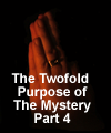 The Twofold Purpose of The Mystery – Part 4