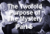 The Twofold Purpose of The Mystery – Part 5