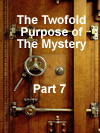 The Twofold Purpose of The Mystery – Part 7