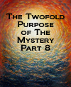 The Twofold Purpose of The Mystery – Part 8