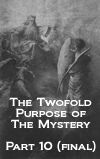 The Twofold Purpose of The Mystery – Part 10 (final)