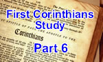 First Corinthians – Part 6