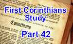 First Corinthians – Part 42