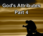 God’s Attributes – Part 4