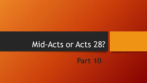 Mid-Acts or Acts 28? – Part 10