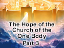 The Hope of the Church of the One Body – Part 3
