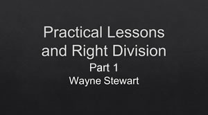 Practical Lessons and Right Division – Part 1