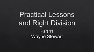 Practical Lessons and Right Division – Part 11