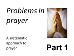 Problems in Prayer – Part 1
