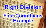Right Division Importance – First Corinthians Example