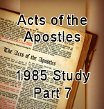 Acts Study 1985 – Part 7
